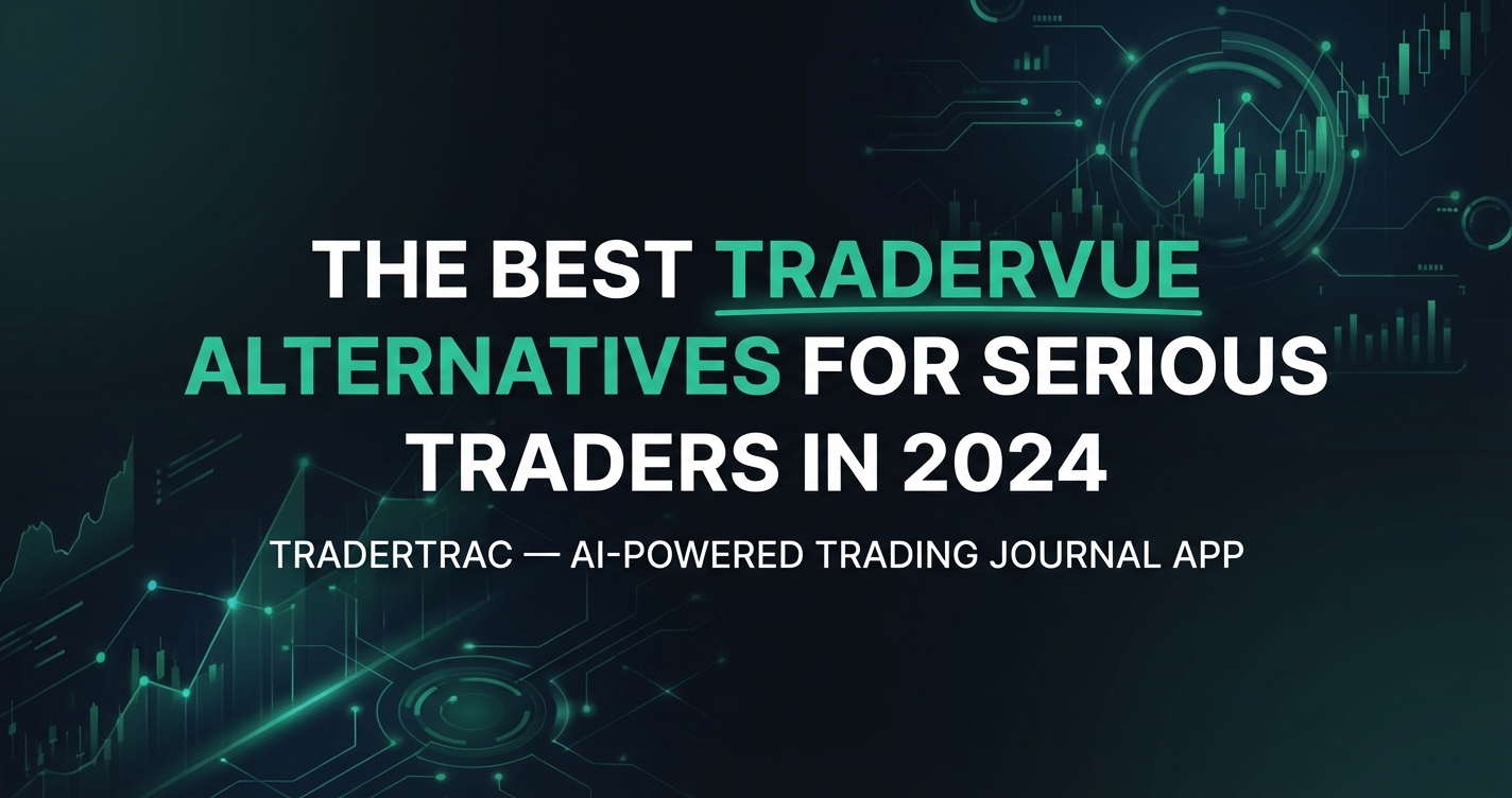 The Best Tradervue Alternatives for Serious Traders in 2024